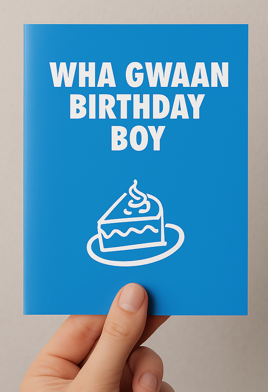 WHA GWAAN BDAY BOY